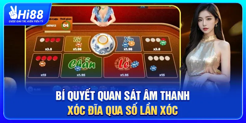 Bí quyết quan sát âm thanh Xóc Đĩa qua số lần xóc