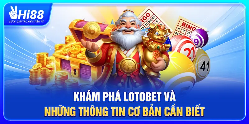 Khám phá Lotobet và những thông tin cơ bản cần biết