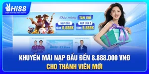Khuyến Mãi Nạp Đầu Đến 8.888.000 VNĐ Cho Thành Viên Mới