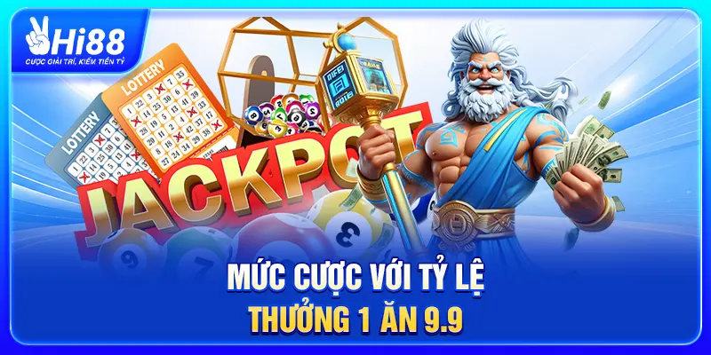 Mức cược với tỷ lệ thưởng 1 ăn 9.9