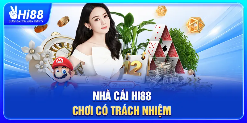 Nhà cái Hi88 chơi có trách nhiệm